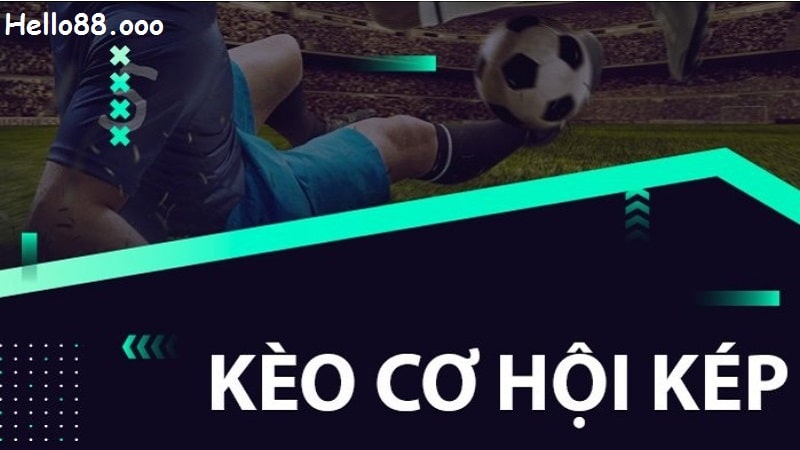 Tìm hiểu về kèo cơ hội kép