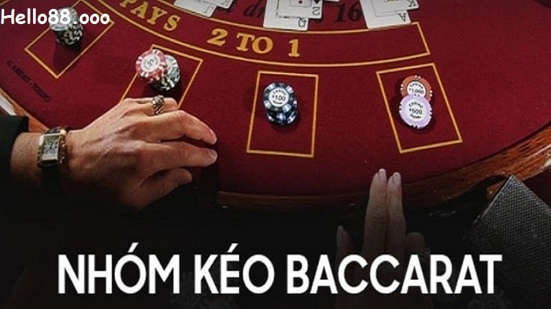 Tìm hiểu về nhóm kéo baccarat